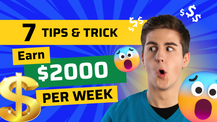 7 Tips and Tricks To Earn $2000 Per Week